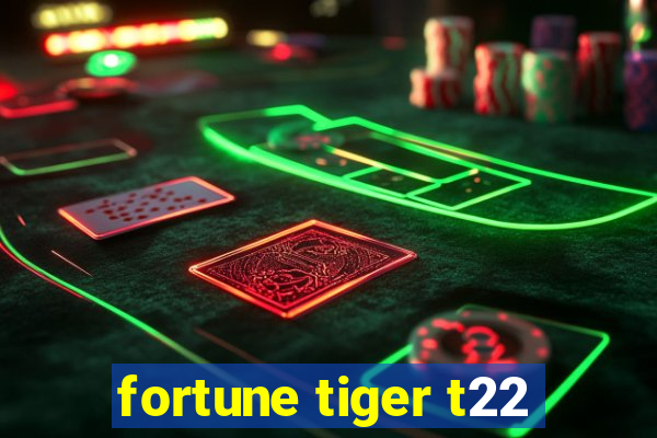 fortune tiger t22